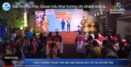 [PHU THO TV] - OCEAN EDU LAUNCHES NEW BRANCH IN PHU THO TOWN