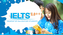 IELTS 8.0++ - “WEAPON” OF 21st-CENTURY STUDENTS